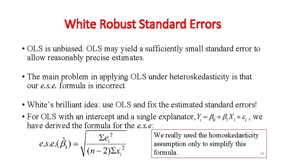 White Robust Standard Errors • OLS is unbiased. OLS may yield a sufficiently small