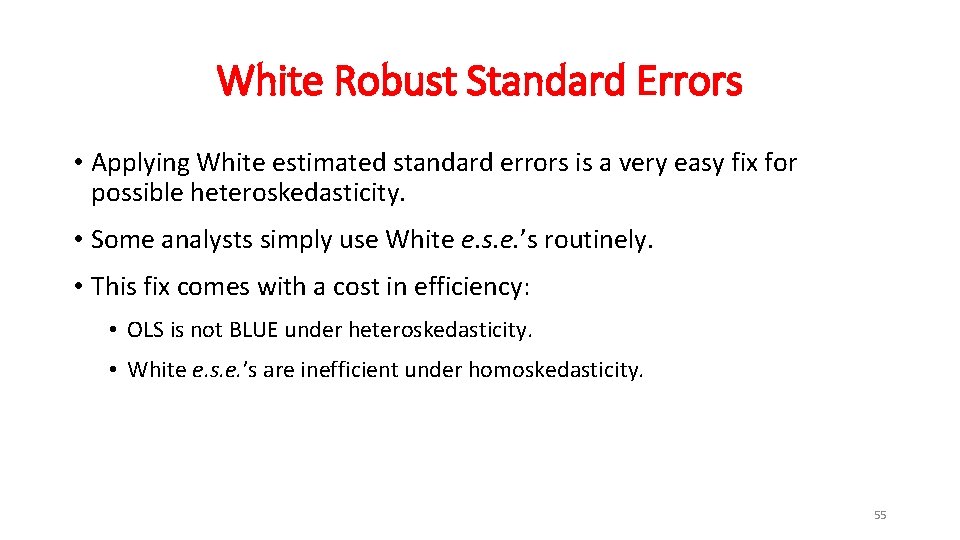 White Robust Standard Errors • Applying White estimated standard errors is a very easy