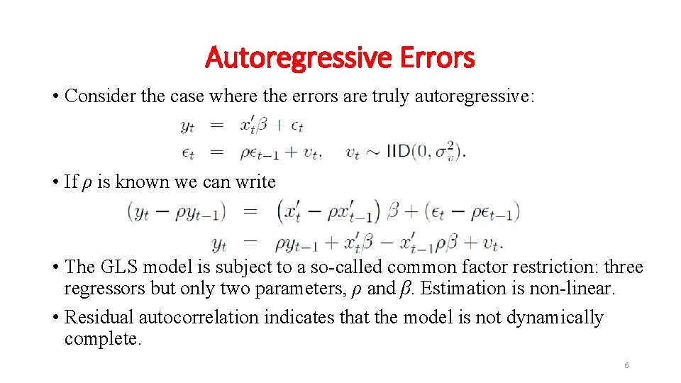 Autoregressive Errors • Consider the case where the errors are truly autoregressive: • If