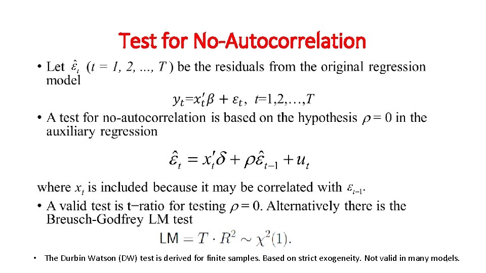 Test for No-Autocorrelation • • The Durbin Watson (DW) test is derived for finite