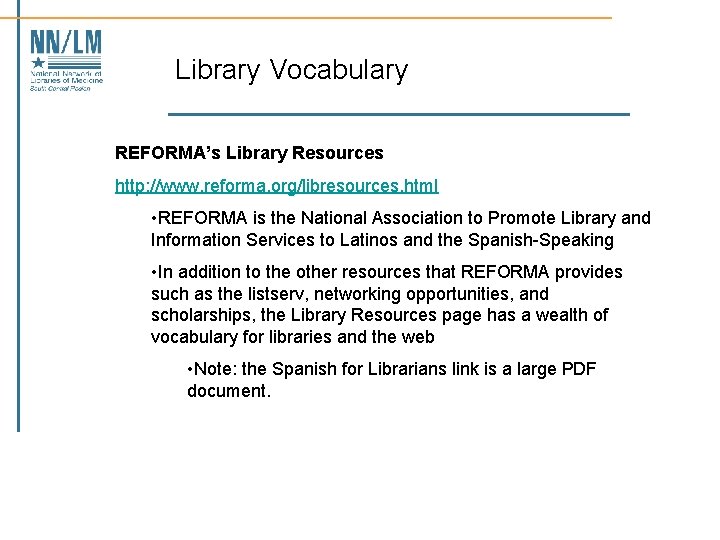 Library Vocabulary REFORMA’s Library Resources http: //www. reforma. org/libresources. html • REFORMA is the
