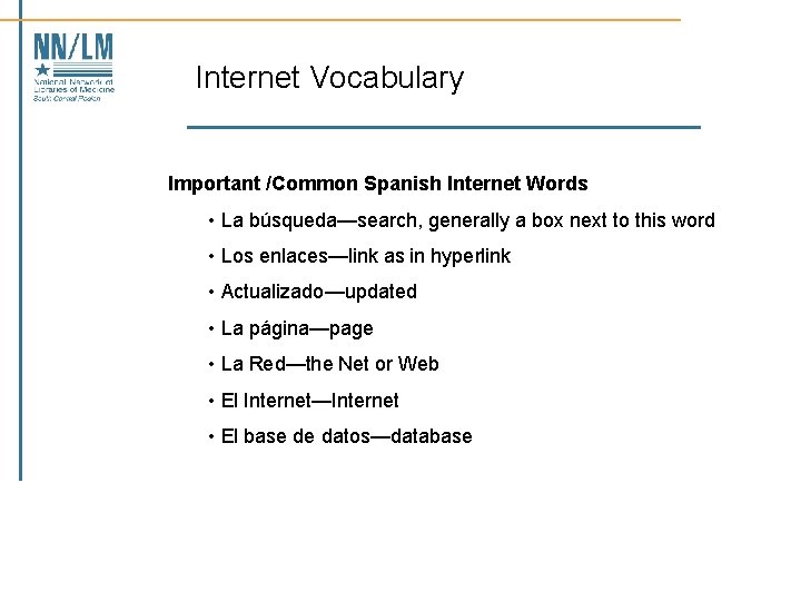 Internet Vocabulary Important /Common Spanish Internet Words • La búsqueda—search, generally a box next