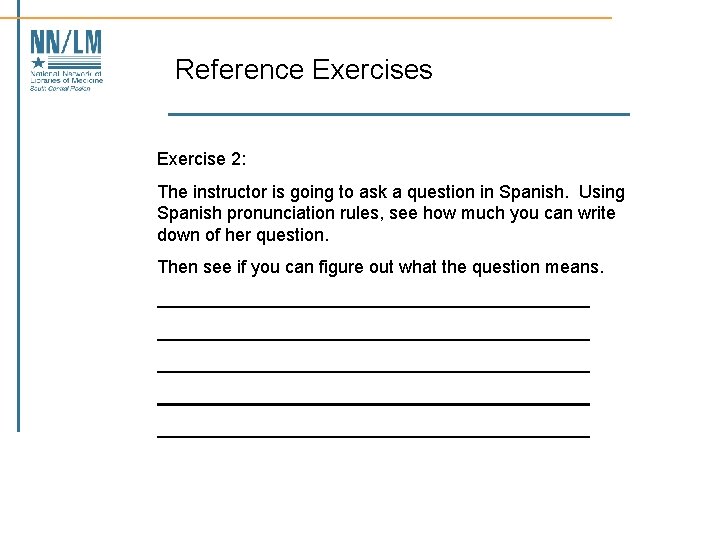 Reference Exercises Exercise 2: The instructor is going to ask a question in Spanish.