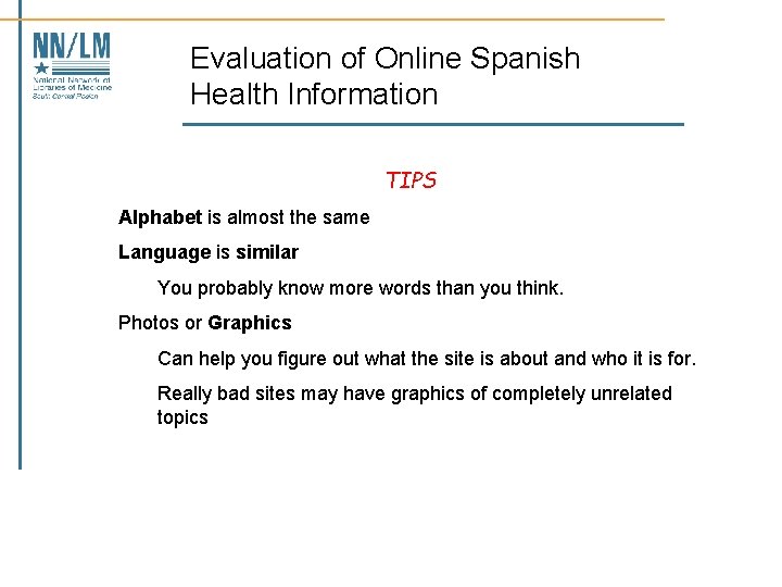 Evaluation of Online Spanish Health Information TIPS Alphabet is almost the same Language is