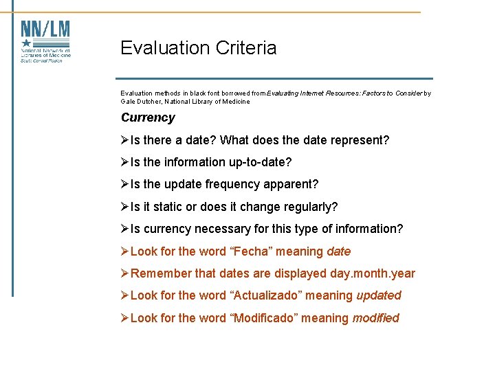 Evaluation Criteria Evaluation methods in black font borrowed from Evaluating Internet Resources: Factors to