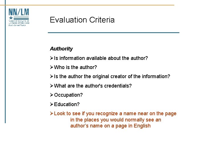 Evaluation Criteria Authority ØIs information available about the author? ØWho is the author? ØIs