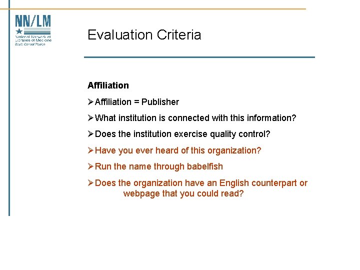 Evaluation Criteria Affiliation ØAffiliation = Publisher ØWhat institution is connected with this information? ØDoes