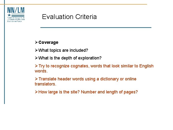 Evaluation Criteria ØCoverage ØWhat topics are included? ØWhat is the depth of exploration? ØTry