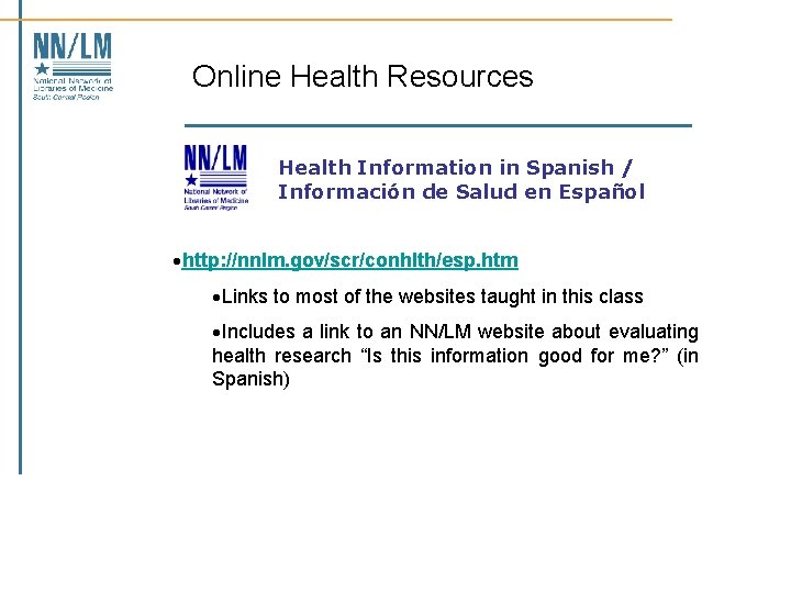 Online Health Resources Health Information in Spanish / Información de Salud en Español ·http: