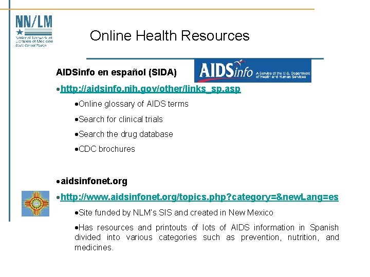 Online Health Resources AIDSinfo en español (SIDA) ·http: //aidsinfo. nih. gov/other/links_sp. asp ·Online glossary
