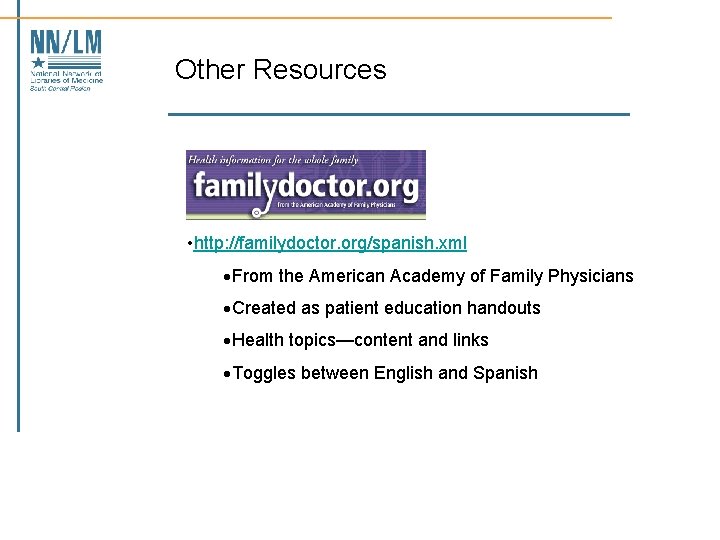Other Resources • http: //familydoctor. org/spanish. xml ·From the American Academy of Family Physicians
