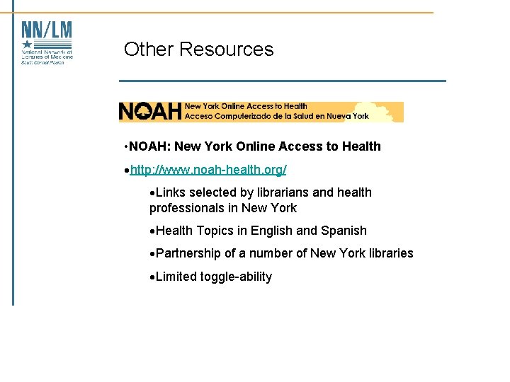 Other Resources • NOAH: New York Online Access to Health ·http: //www. noah-health. org/