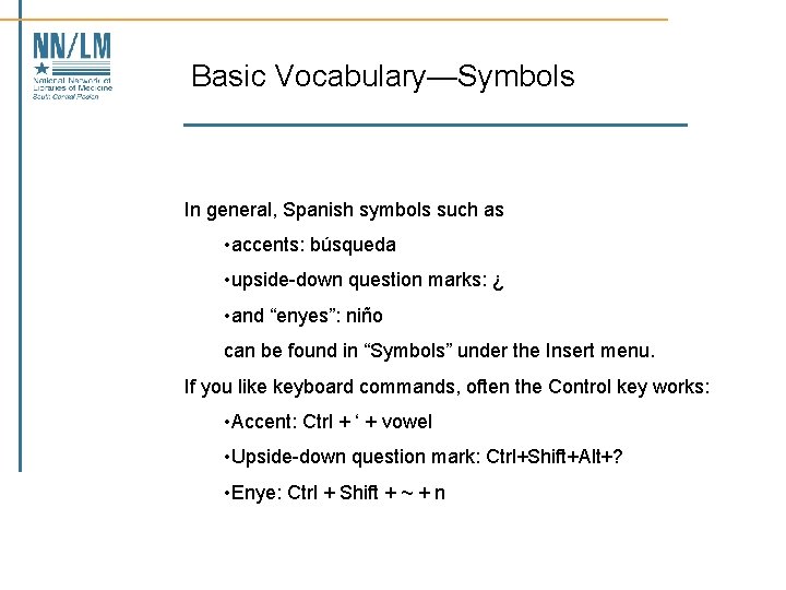 Basic Vocabulary—Symbols In general, Spanish symbols such as • accents: búsqueda • upside-down question