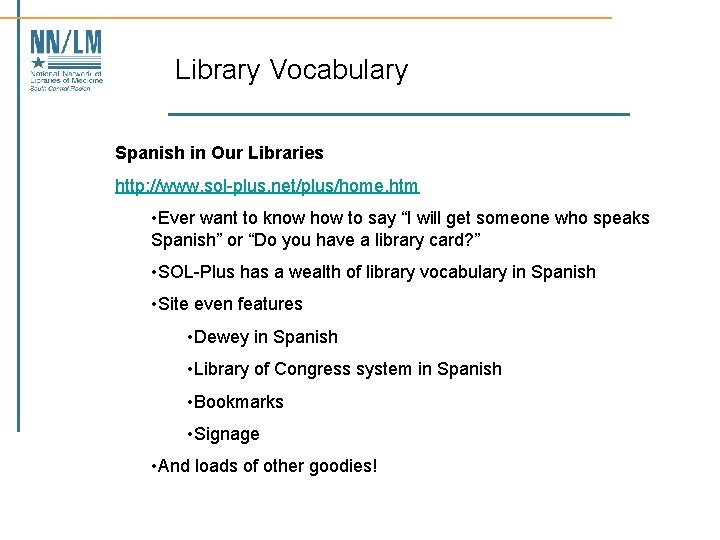 Library Vocabulary Spanish in Our Libraries http: //www. sol-plus. net/plus/home. htm • Ever want