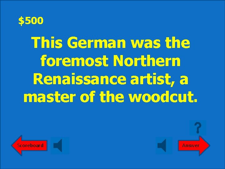 $500 This German was the foremost Northern Renaissance artist, a master of the woodcut.