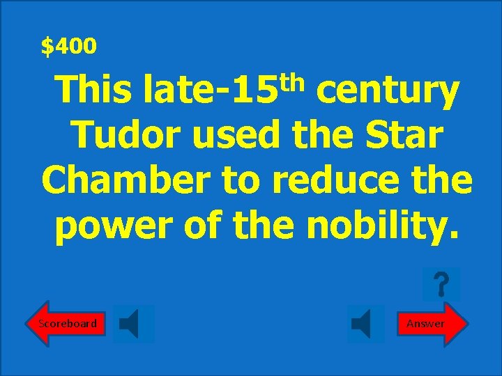 $400 th late-15 This century Tudor used the Star Chamber to reduce the power