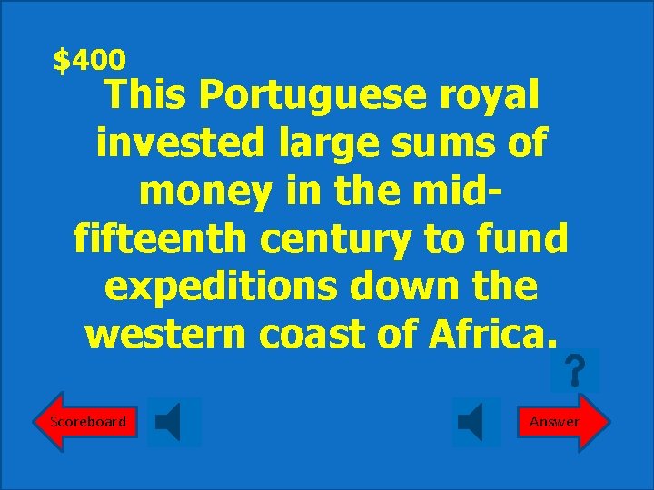 $400 This Portuguese royal invested large sums of money in the midfifteenth century to