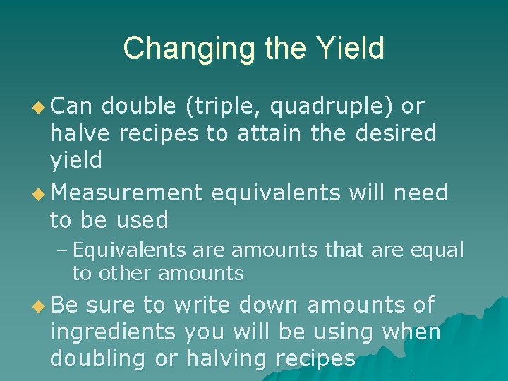 Changing the Yield u Can double (triple, quadruple) or halve recipes to attain the