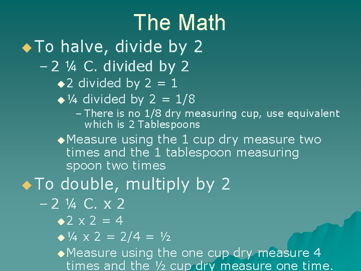 The Math u To halve, divide by 2 – 2 ¼ C. divided by