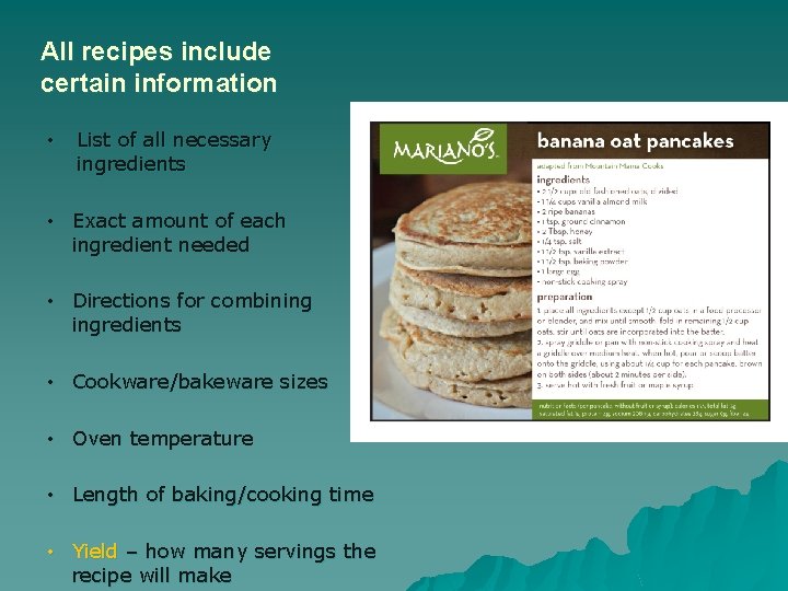 All recipes include certain information • List of all necessary ingredients • Exact amount