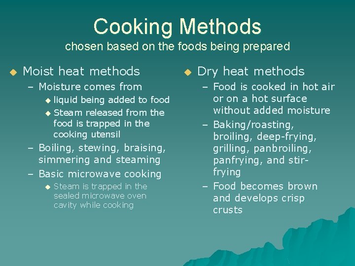 Cooking Methods chosen based on the foods being prepared u Moist heat methods –