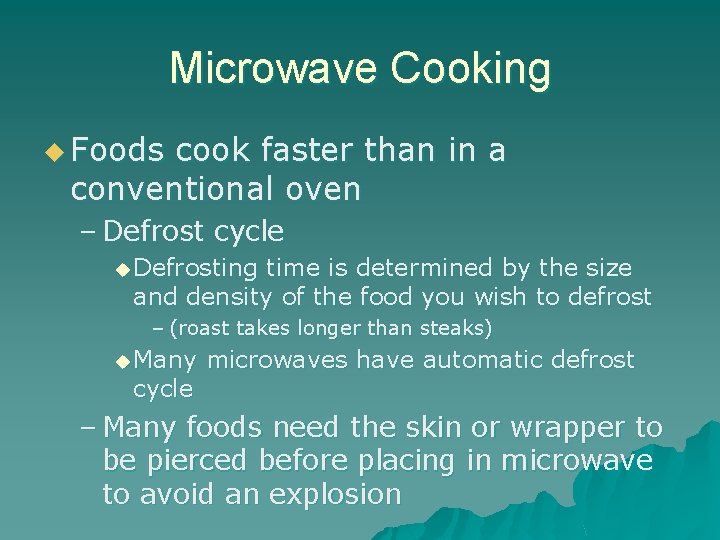 Microwave Cooking u Foods cook faster than in a conventional oven – Defrost cycle