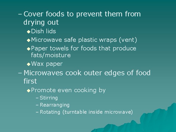– Cover foods to prevent them from drying out u Dish lids u Microwave