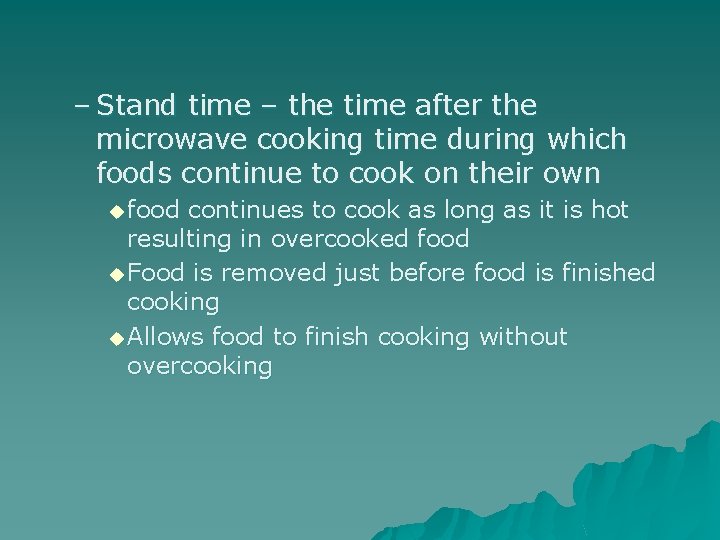 – Stand time – the time after the microwave cooking time during which foods