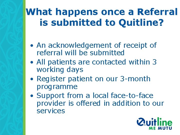 What happens once a Referral is submitted to Quitline? • An acknowledgement of receipt