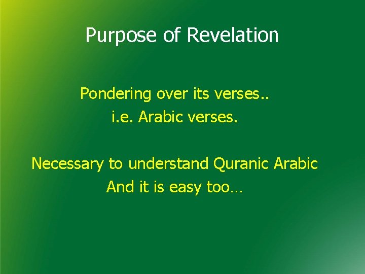 Purpose of Revelation Pondering over its verses. . i. e. Arabic verses. Necessary to