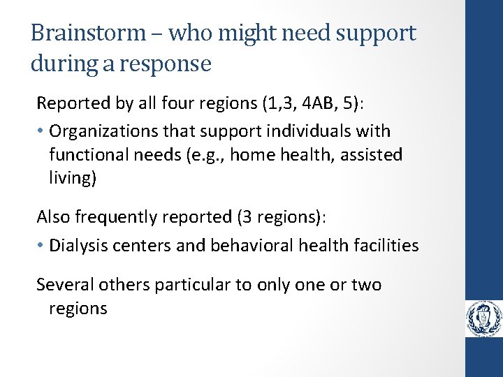 Brainstorm – who might need support during a response Reported by all four regions