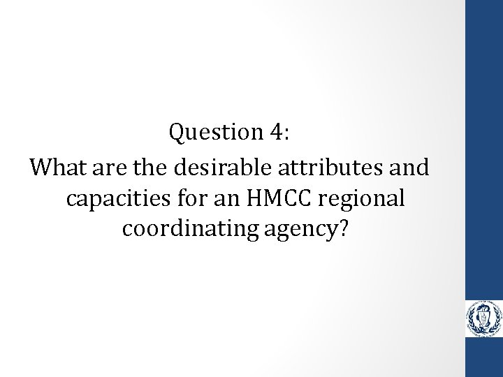 Question 4: What are the desirable attributes and capacities for an HMCC regional coordinating