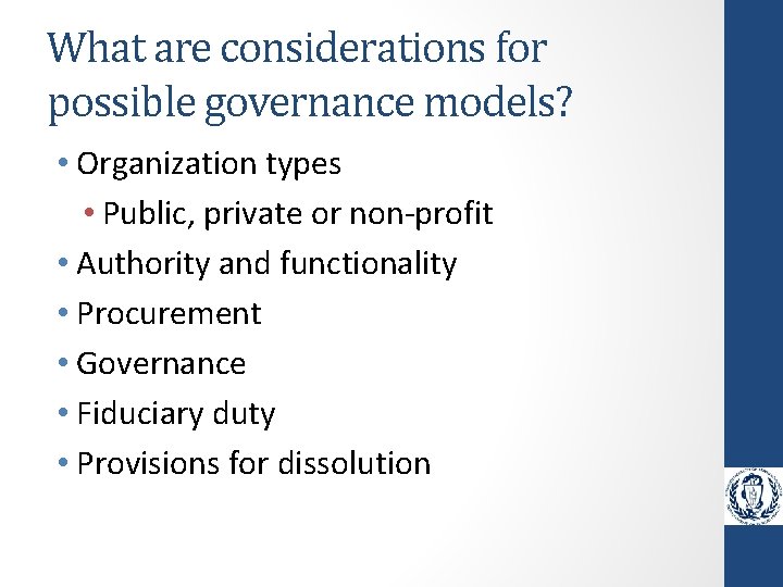 What are considerations for possible governance models? • Organization types • Public, private or