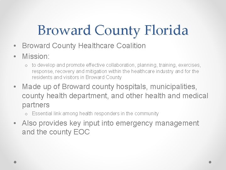 Broward County Florida • Broward County Healthcare Coalition • Mission: o to develop and