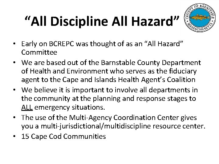 “All Discipline All Hazard” • Early on BCREPC was thought of as an “All “All Discipline All Hazard” • Early on BCREPC was thought of as an “All