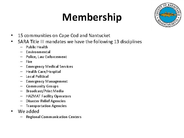 Membership • 15 communities on Cape Cod and Nantucket • SARA Title III mandates