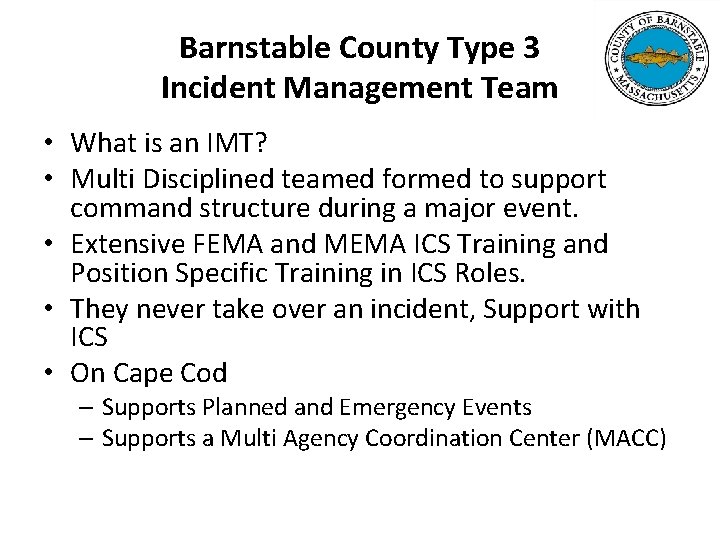 Barnstable County Type 3 Incident Management Team • What is an IMT? • Multi Barnstable County Type 3 Incident Management Team • What is an IMT? • Multi