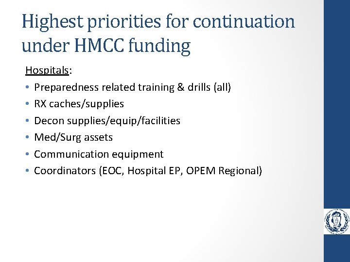 Highest priorities for continuation under HMCC funding Hospitals: • Preparedness related training & drills Highest priorities for continuation under HMCC funding Hospitals: • Preparedness related training & drills