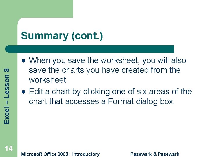 Summary (cont. ) Excel – Lesson 8 l 14 l When you save the