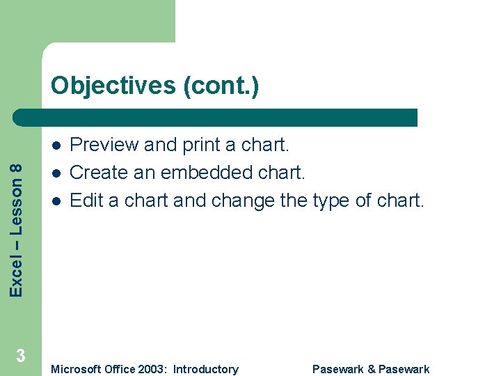 Objectives (cont. ) Excel – Lesson 8 l 3 l l Preview and print