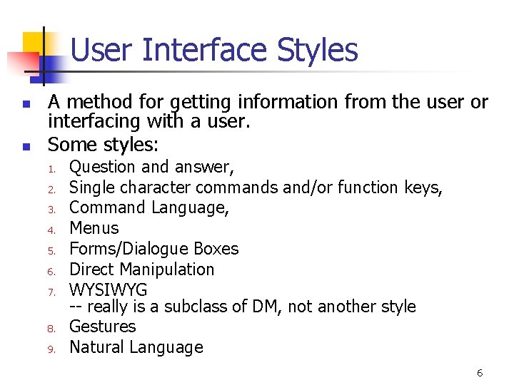 User Interface Styles n n A method for getting information from the user or