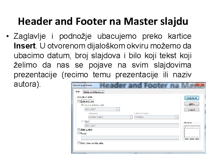 Header and Footer na Master slajdu • Zaglavlje i podnožje ubacujemo preko kartice Insert.