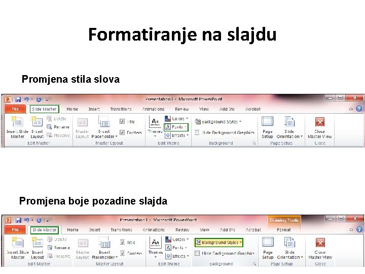Formatiranje na slajdu Promjena stila slova Promjena boje pozadine slajda 