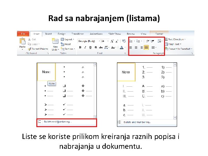 Rad sa nabrajanjem (listama) Liste se koriste prilikom kreiranja raznih popisa i nabrajanja u