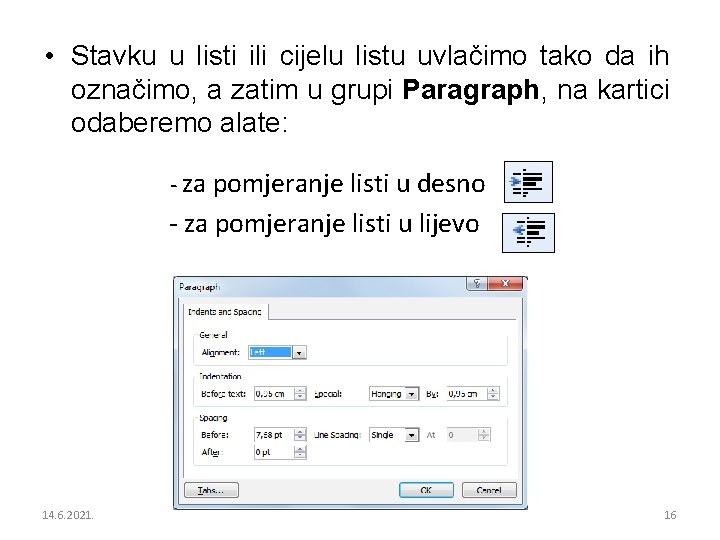  • Stavku u listi ili cijelu listu uvlačimo tako da ih označimo, a