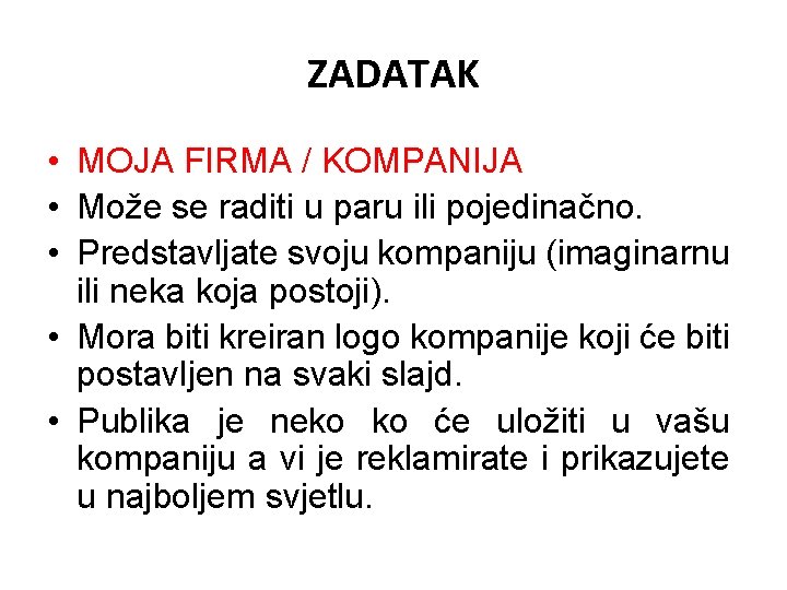 ZADATAK • MOJA FIRMA / KOMPANIJA • Može se raditi u paru ili pojedinačno.