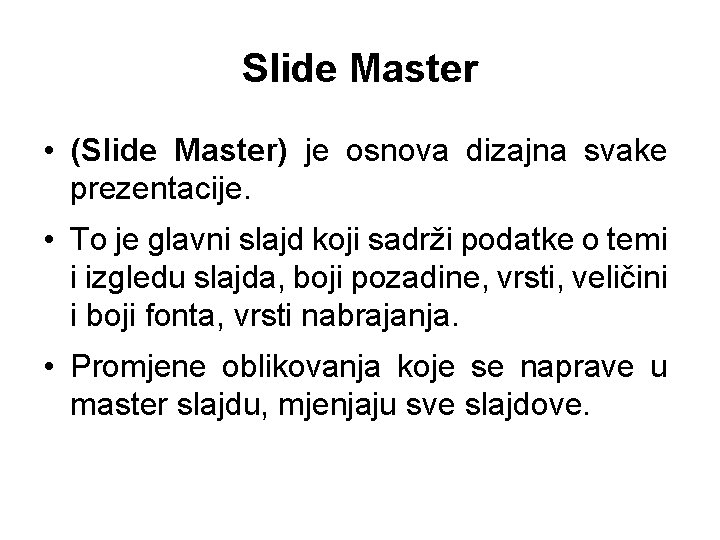 Slide Master • (Slide Master) je osnova dizajna svake prezentacije. • To je glavni