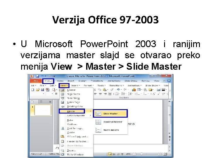 Verzija Office 97 -2003 • U Microsoft Power. Point 2003 i ranijim verzijama master