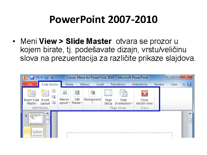 Power. Point 2007 -2010 • Meni View > Slide Master otvara se prozor u