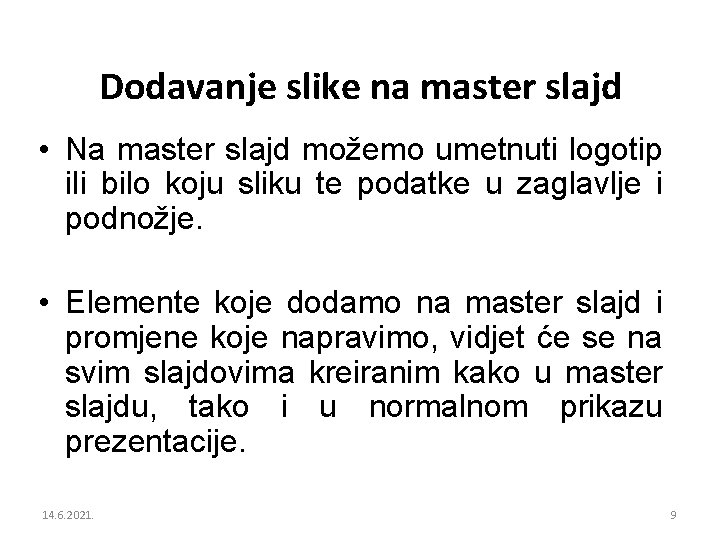 Dodavanje slike na master slajd • Na master slajd možemo umetnuti logotip ili bilo